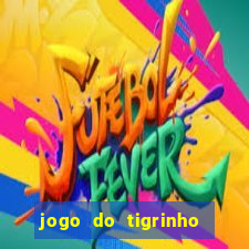 jogo do tigrinho que da bonus no cadastro